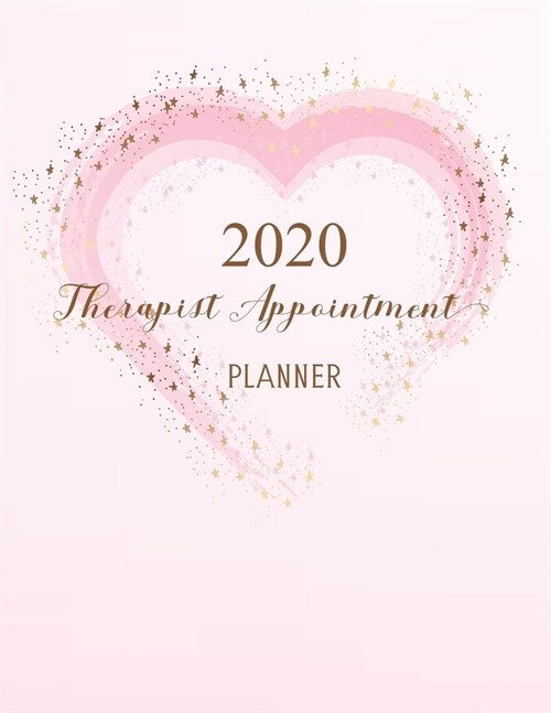 Therapist Appointment Planner 2020: 52 Weeks Monday to Sunday 8 AM to 9 PM Daily Appointment Book 15 Minute Increments, Monthly Calendar Agenda, Daily (Paperback)