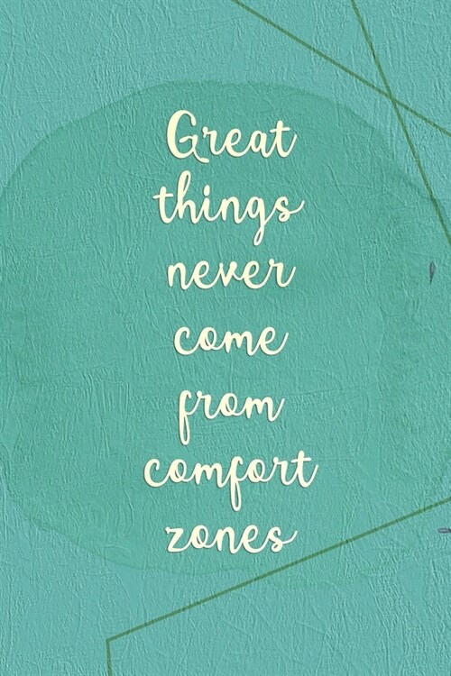 Great Things Never Come From Comfort Zones: Marketing Notebook Journal Composition Blank Lined Diary Notepad 120 Pages Paperback Green (Paperback)