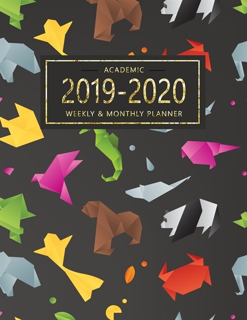 Academic 2019-2020 Weekly & Monthly Planner: Planner Weekly and Monthly: Calendar Schedule, Projects and Exams Academic Organizer and Colorful Animals (Paperback)