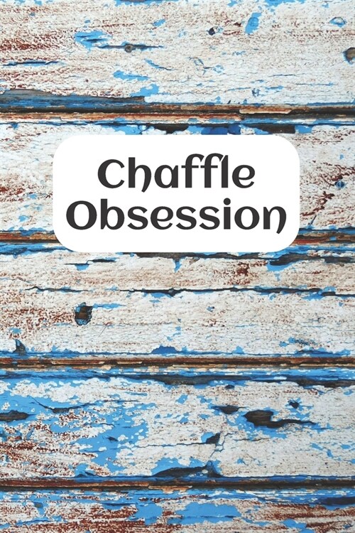 Chaffle Obsession: Recipe templates with index to organize your Cheese + Waffle sweet and savory recipes (Paperback)