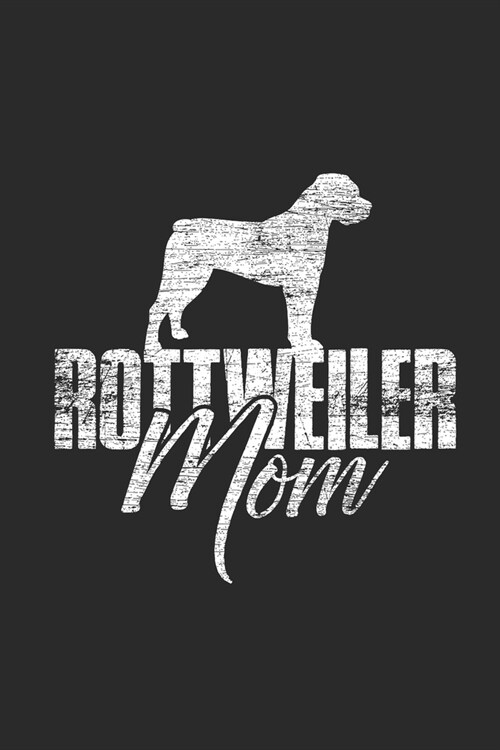 Rottweiler Mom: Rottweiler Dogs Notebook, Graph Paper (6 x 9 - 120 pages) Animal Themed Notebook for Daily Journal, Diary, and Gift (Paperback)