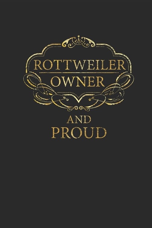 Rottweiler Owner And Proud: Rottweiler Dogs Notebook, Graph Paper (6 x 9 - 120 pages) Animal Themed Notebook for Daily Journal, Diary, and Gift (Paperback)