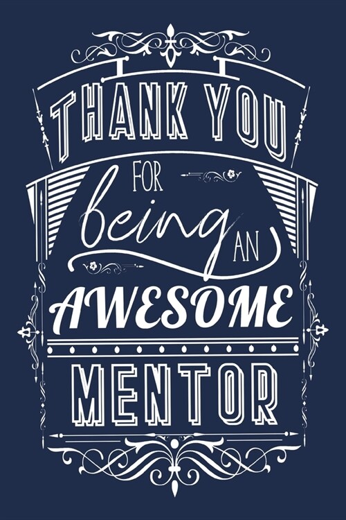 Thank You For Being An Awesome Mentor: Lined Appreciation Notebook Journal (Paperback)