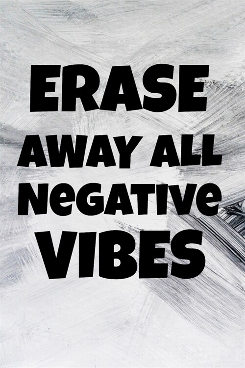 Erase All Negative Vibes Away Gratitude Notebook: Blank lined 6x9 Gratitude Journal (Paperback)