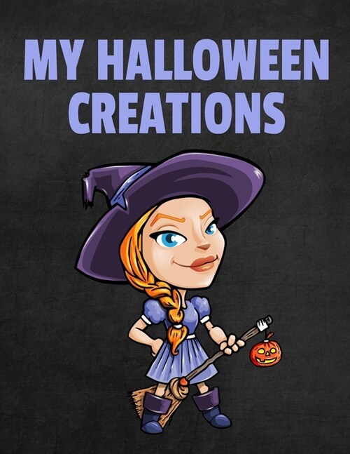 My Halloween Creations: Sketchbook For Girls (Paperback)