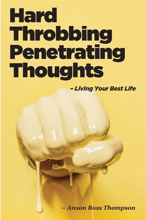 Hard Throbbing Penetrating Thoughts: Living Your Best Life (Paperback)