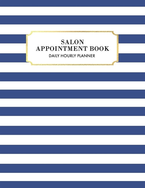 Undated Salon Appointment Book: Appointment Planner, Daily Hourly Planner Undated Daily Planner Monday - Sunday 7 AM to 10 PM + Notes Section, Schedul (Paperback)
