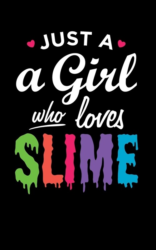 Just a Girl Who Loves Slime: Composition Journal Fun Slime Gift idea 5 x 8 120 Pages Slime Creator A Fun Journal For School, Work or Play Perfect (Paperback)