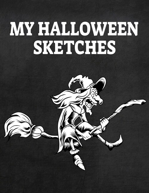 My Halloween Sketches: Sketchbook For All Hallows Eve (Paperback)