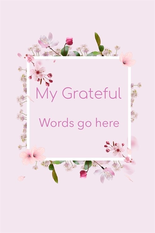 My Grateful Words Go Here: Blank lined 6x9 Gratitude Journal (Paperback)