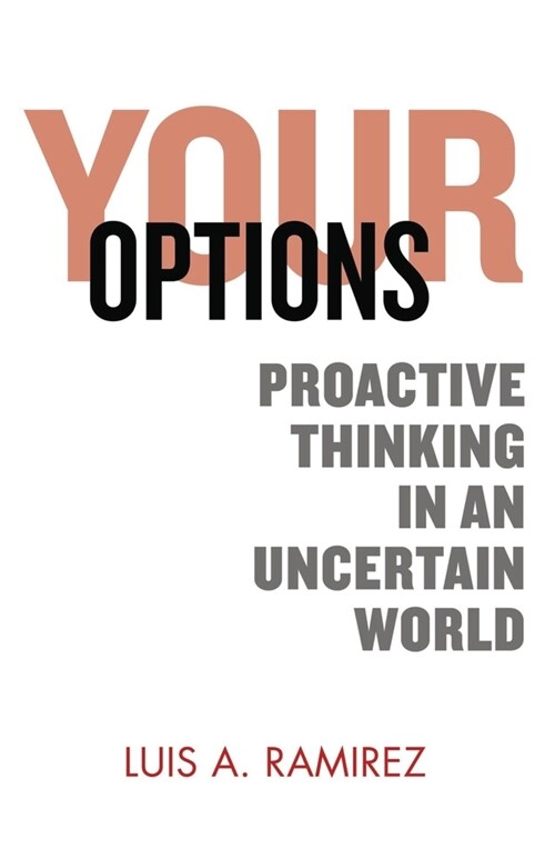 Your Options: Proactive Thinking in an Uncertain World: A Comprehensive Guide to Help You Prepare and Survive an Active Shooter Inci (Paperback)