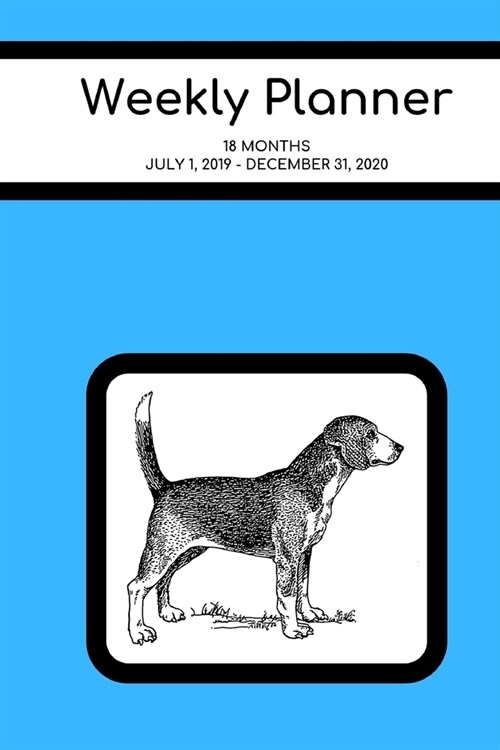 Weekly Planner: Beagle; 18 months; July 1, 2019 - December 31, 2020; 6 x 9 (Paperback)
