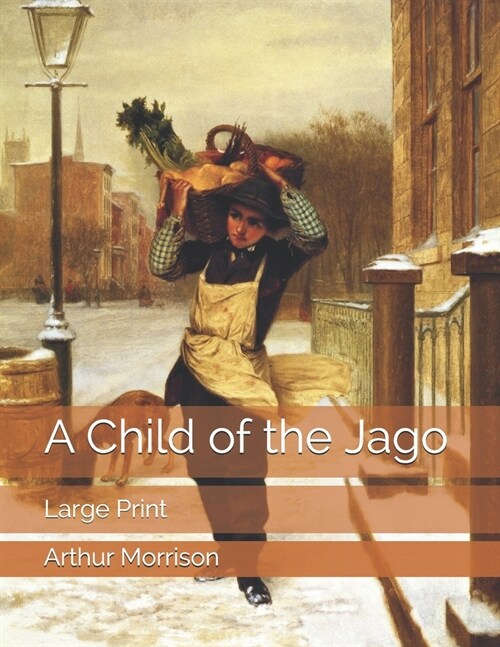 A Child of the Jago: Large Print (Paperback)