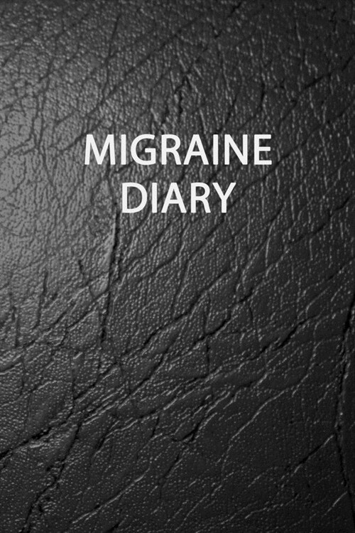 Migraine Diary: Chronic Headache Migraine pain Journal - Tracking headache triggers, symptoms and pain relief options- black leather l (Paperback)