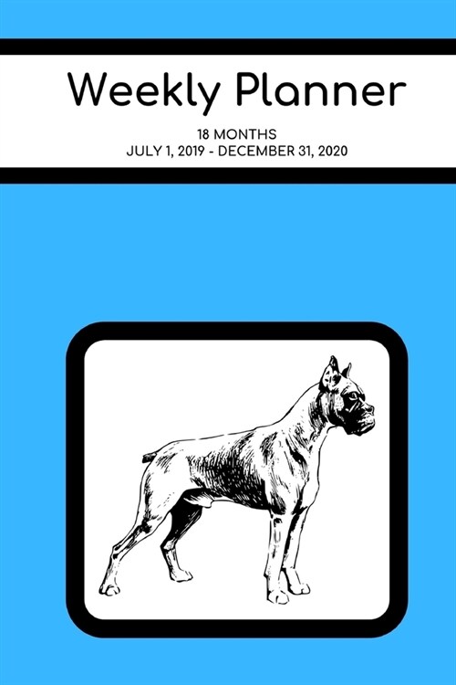 Weekly Planner: Boxer; 18 months; July 1, 2019 - December 31, 2020; 6 x 9 (Paperback)