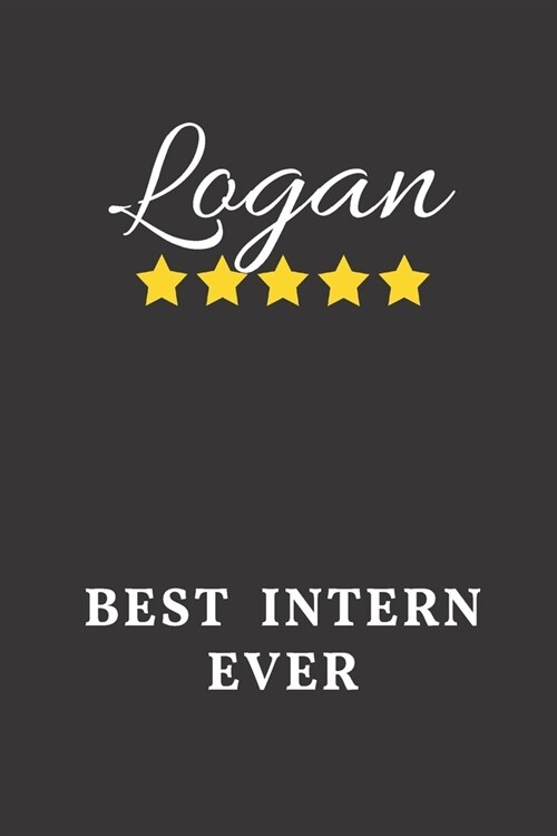 Logan Best Intern Ever: Un-dated Daily Planner Appreciation Gift for Male Intern Personalized with Name (Paperback)