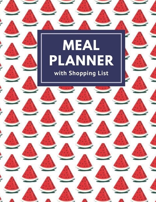 Meal Planner with Shopping List: Track and Plan Your Meal Weekly 52 Week Monday to Sunday Food Planner Diary Journal 8.5 x 11 Inch Notebook (Volume 11 (Paperback)