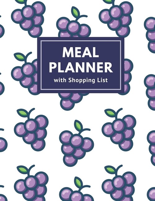 Meal Planner with Shopping List: Track and Plan Your Meal Weekly 52 Week Monday to Sunday Food Planner Diary Journal 8.5 x 11 Inch Notebook (Volume 14 (Paperback)