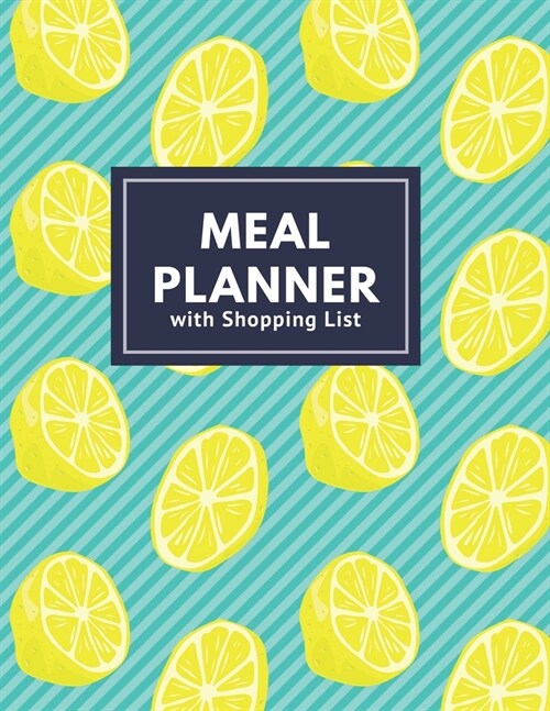 Meal Planner with Shopping List: Track and Plan Your Meal Weekly 52 Week Monday to Sunday Food Planner Diary Journal 8.5 x 11 Inch Notebook (Volume 15 (Paperback)