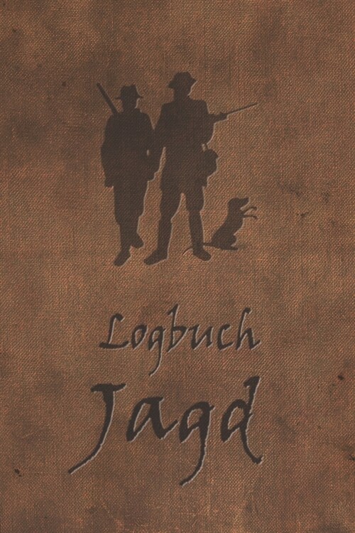 Logbuch Jagd: Schussbuch und Jagdtagebuch f? alle J?er, J?erinnen, Jagdp?hter, F?ster, Sportsch?zen. Perfekt als Geschenk oder (Paperback)