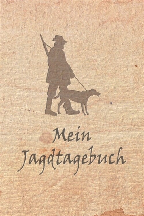 Mein Jagdtagebuch: Schussbuch und Tagebuch f? alle J?er, J?erinnen, Jagdp?hter, F?ster, Sportsch?zen. Perfekt als Geschenk oder Ges (Paperback)