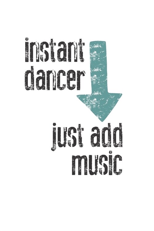 Instant Dancer, Just Add Music: Practice Log Book For Young Dancers (Paperback)