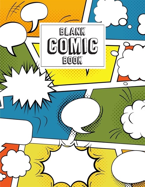 Blank Comic Book: Blank Comic Book For Kids With Variety Of Templates - Create Your Own Comics Strip - Journal Notebook Sketchbook for D (Paperback)