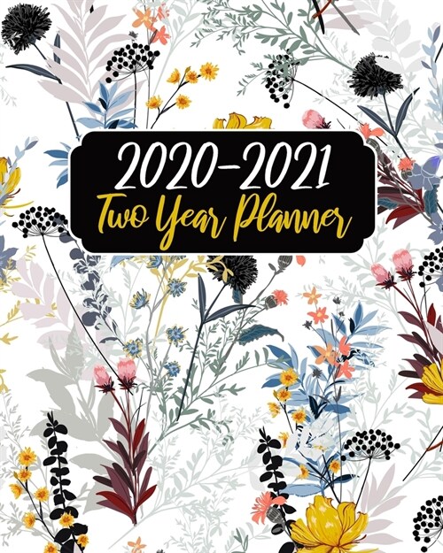 2020-2021 Two Year Planner: Beautiful Flowers Cover, 24 Months Planner Calendar January 2020 to December 2021 Track And To Do List Schedule Agenda (Paperback)