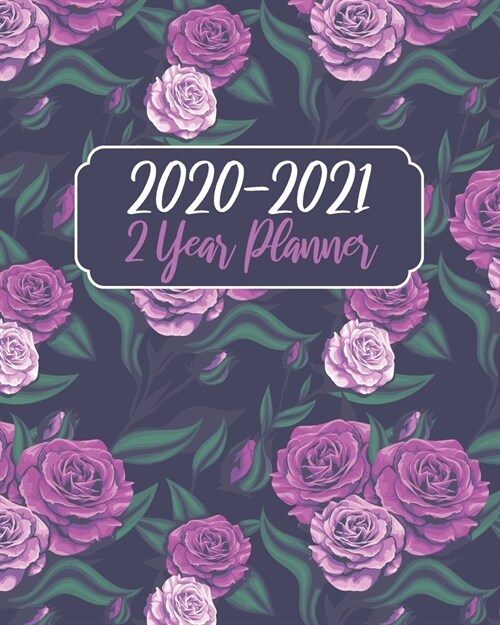 2020-2021 2 Year Planner: Purple Rose Flowers, 24 Months Planner Calendar January 2020 to December 2021 Track And To Do List Schedule Agenda Org (Paperback)