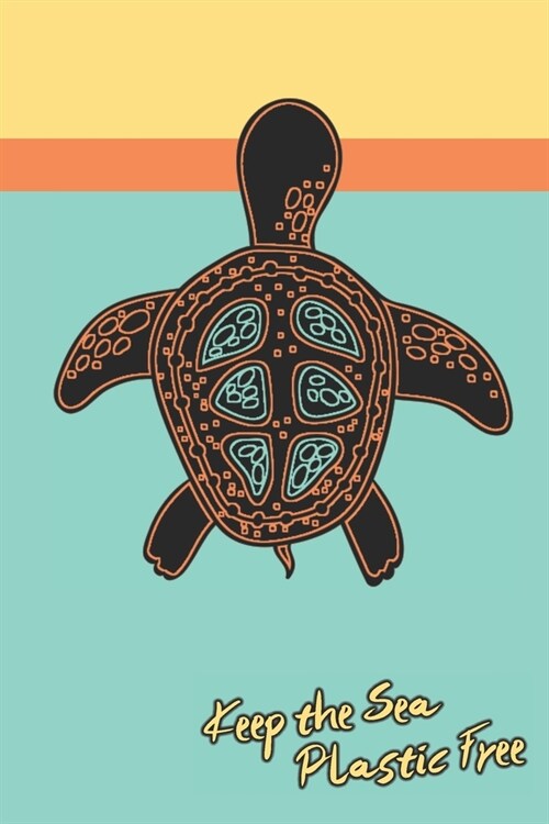 Keep The Sea Plastic Free: 2020 Weekly Planner For Those Who Love Sea Turtles (Paperback)