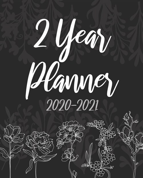 2020-2021 2 Year Planner: Black Rose Floral, 24 Months Planner Calendar January 2020 to December 2021 Track And To Do List Schedule Agenda Organ (Paperback)