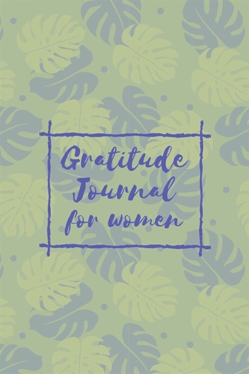 Gratitude Journal For Women: Leaf 90 Days Daily Writing, Children Happiness Notebook, Gratitude Journal Notebook Diary Record with daily prompts Cr (Paperback)