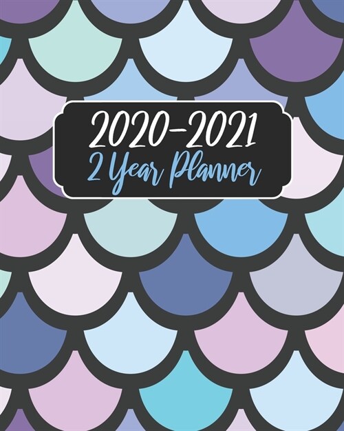 2020-2021 2 Year Planner: Mermaid Cover, 24 Months Planner Calendar January 2020 to December 2021 Track And To Do List Schedule Agenda Organizer (Paperback)