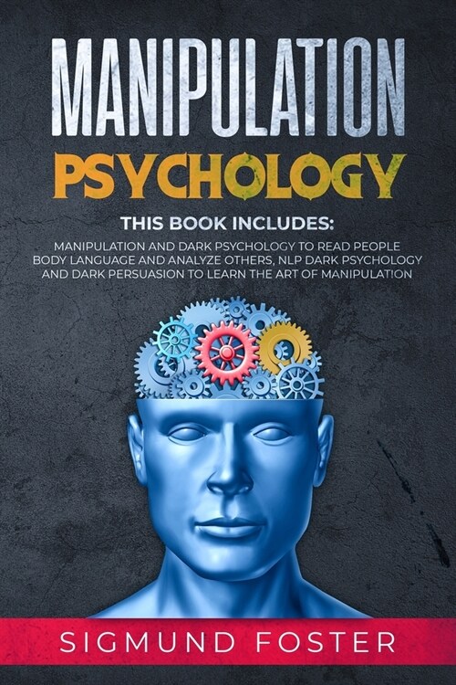 Manipulation Psychology: This Book Includes: Manipulation and Dark Psychology to Read People Body Language and Analyze Others, NLP Dark Psychol (Paperback)