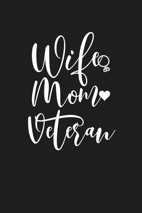 Wife Mom Veteran: Mom Journal, Diary, Notebook or Gift for Mother (Paperback)