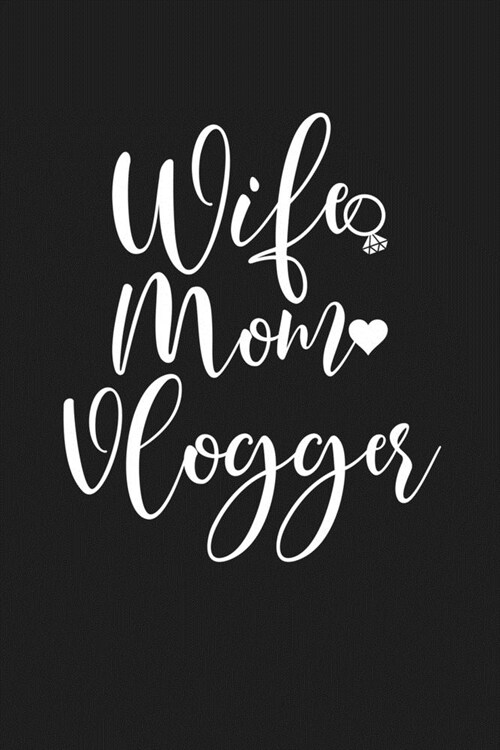 Wife Mom Vlogger: Mom Journal, Diary, Notebook or Gift for Mother (Paperback)