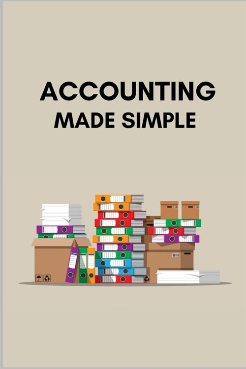 Accounting Made Simple: Simple Balance sheet or Cash Book Accounts Bookkeeping Journal for Small and big Businesses - Log, Track, & Record Exp (Paperback)