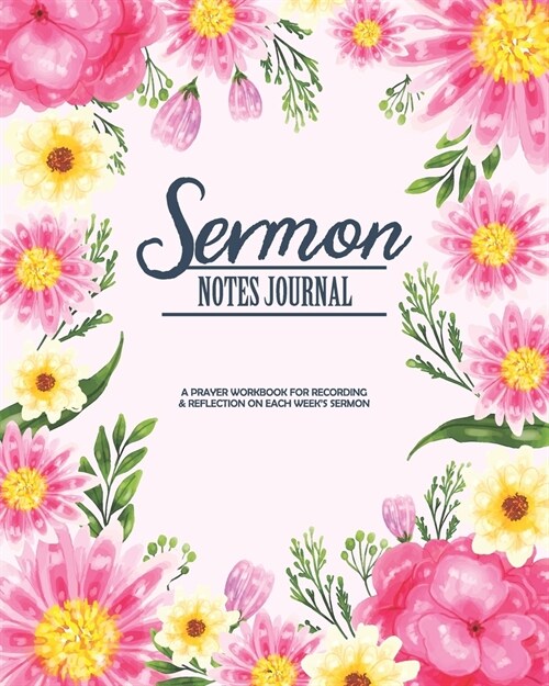 Sermon Notes Journal: A Christian Workbook To Record, Remember And Reflect, Creative Christian Workbook Large Notebook Journaling Scripture (Paperback)