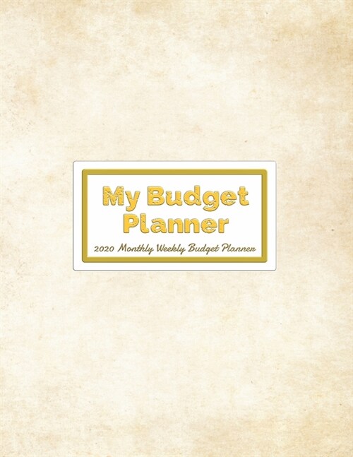 My Budget Planner 2020 Monthly Weekly Budget Planner: Expense Finance Budget book By A Year & Daily calendar Bill Budgeting And Organizer Tracker Work (Paperback)