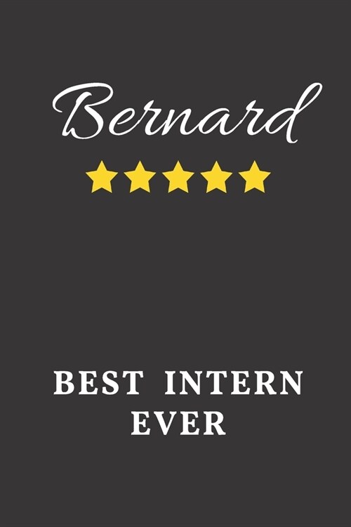 Bernard Best Intern Ever: Un-dated Daily Planner Appreciation Gift for Male Intern Personalized with Name (Paperback)