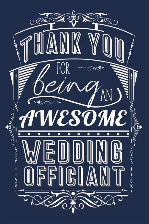 Thank You For Being An Awesome Wedding Officiant: Lined Appreciation Notebook Journal (Paperback)