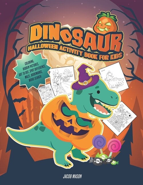Dinosaur Halloween Activity Book For Kids: Coloring, Hidden Pictures, Dot To Dot, Spot Difference, Maze, Bookmarks, Word Search (Paperback)