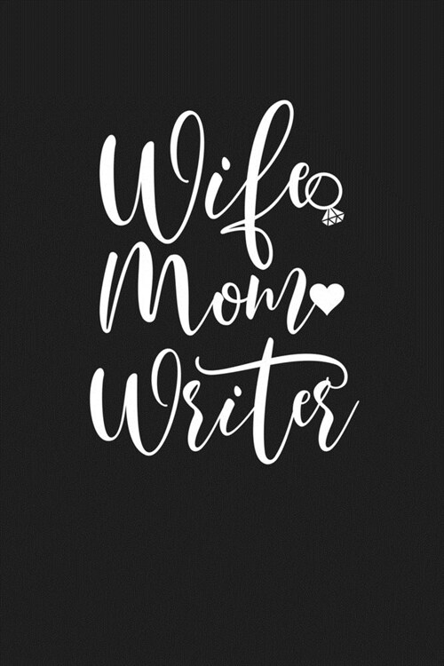 Wife Mom Writer: Mom Journal, Diary, Notebook or Gift for Mother (Paperback)