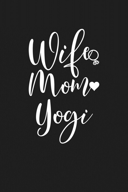 Wife Mom Yogi: Mom Journal, Diary, Notebook or Gift for Mother (Paperback)