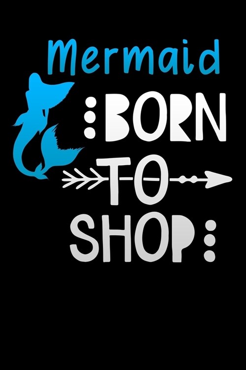 Mermaid born to shop: Lined Notebook / Diary / Journal To Write In 6x9 for women & girls in Black Friday deals & offers (Paperback)