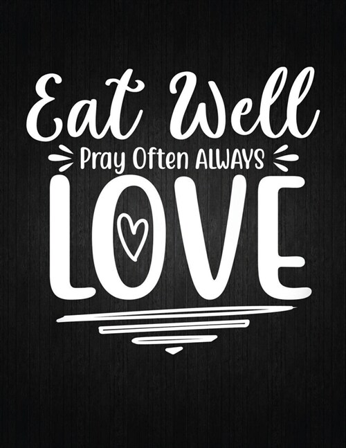 Eat well pray often always love: Recipe Notebook to Write In Favorite Recipes - Best Gift for your MOM - Cookbook For Writing Recipes - Recipes and No (Paperback)