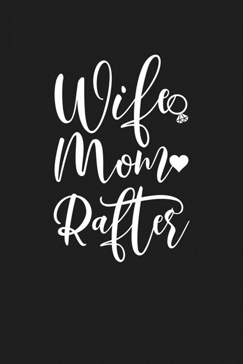 Wife Mom Rafter: Mom Journal, Diary, Notebook or Gift for Mother (Paperback)