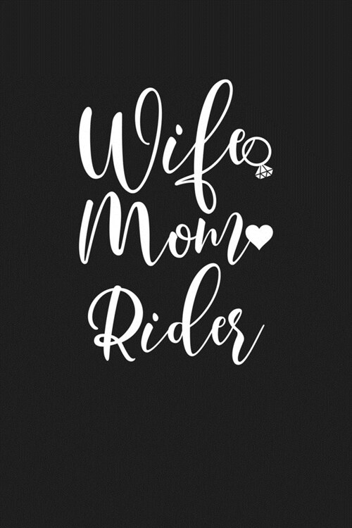 Wife Mom Rider: Mom Journal, Diary, Notebook or Gift for Mother (Paperback)