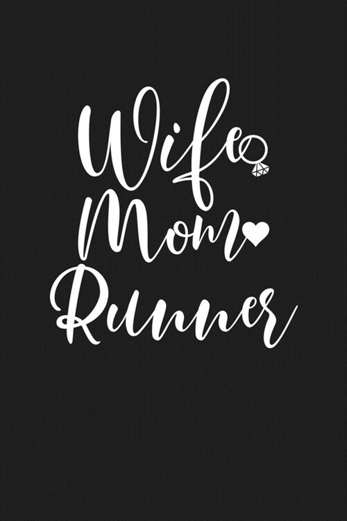 Wife Mom Runner: Mom Journal, Diary, Notebook or Gift for Mother (Paperback)