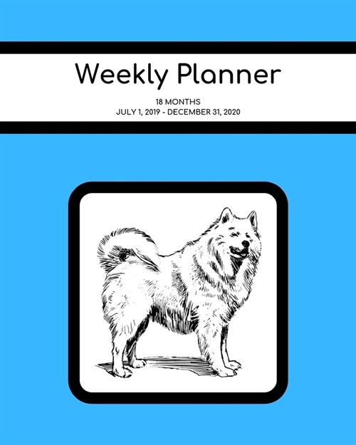 Weekly Planner: Alaskan Malamute; 18 months; July 1, 2019 - December 31, 2020; 8 x 10 (Paperback)